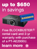 Up to $650 in savings. Free BLOCKBUSTER® rental card and 2-year warranty with purchase of a PT-AE2000U.
