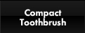Compact Toothbrush