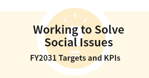 Working to Solve Social Issues - FY2031 Targets and KPIs -