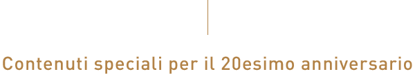 Contenuti speciali per il 20esimo anniversario