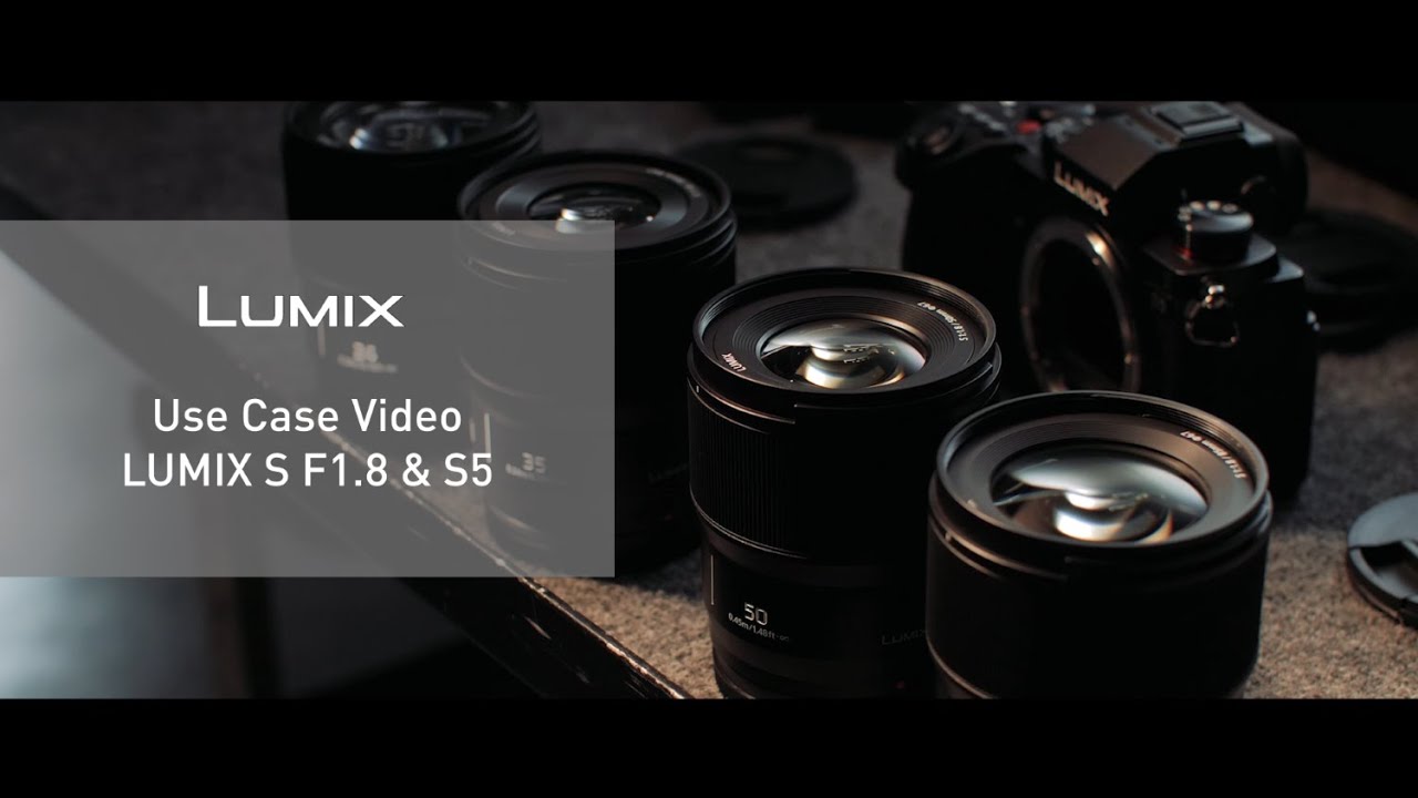 LUMIX S | Use Case Video - LUMIX S F1.8 Lenses & S5