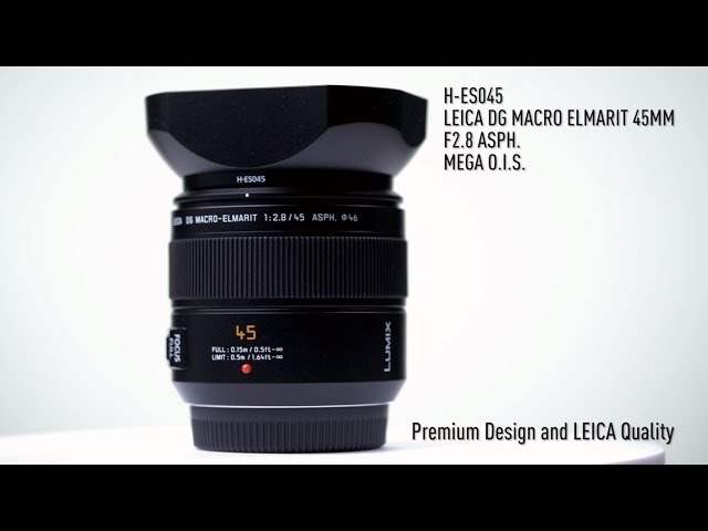 LEICA DG MACRO-ELMARIT 45mm / F2.8 ASPH. / MEGA O.I.S. (H-ES045) LUMIX G Series Micro Four Thirds Lens