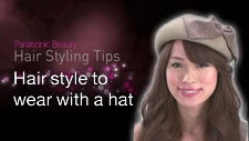 A Hairstyle to Wear with A Hat | Panasonic Beauty Hair Styling Tips