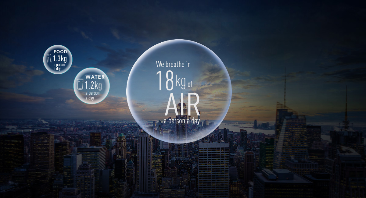 We care about the food we
eat, and the water that we drink;
But what about AIR?