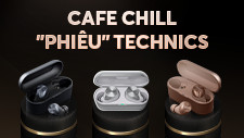 [SỰ KIỆN] CAFE “CHILL” - “PHIÊU” TECHNICS THÁNG 11 NÀY: Hồ Chí Minh – Hà Nội