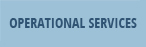 OPERATIONAL SERVICES