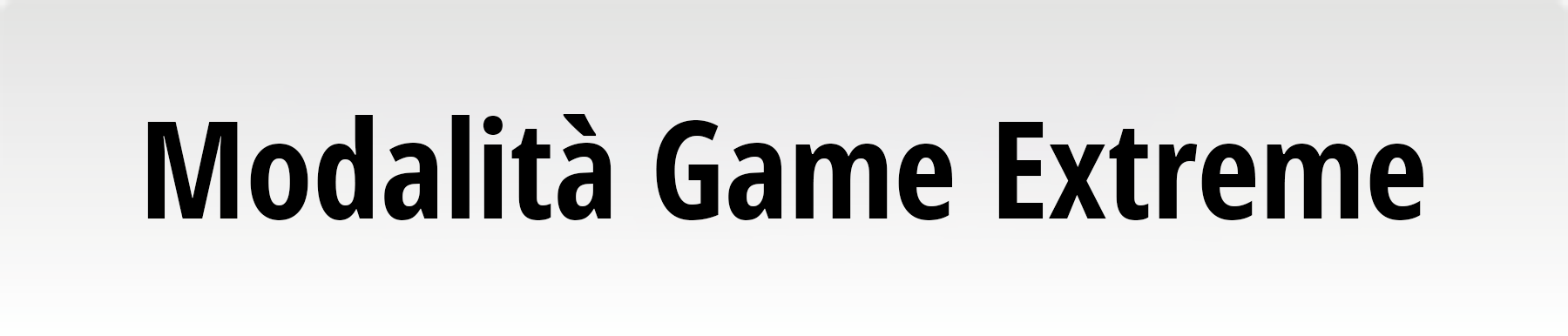 Modalità Game Extreme
