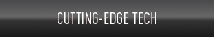CUTTING-EDGE TECH