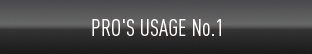 PRO'S USAGE No.1