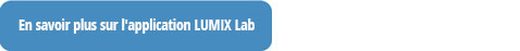En savoir plus sur l'application LUMIX Lab