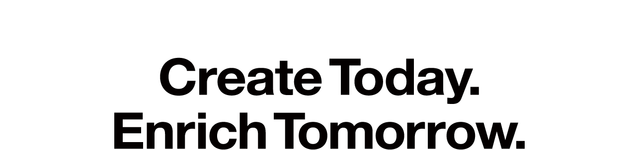 Create Today. Enrich Tomorrow.