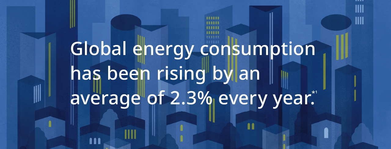 Section Banner: Global energy consumption has been rising by an average of 2.3% every year (footnote 1). Illustration of a blue cityscape at night.