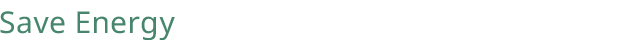 Save energy