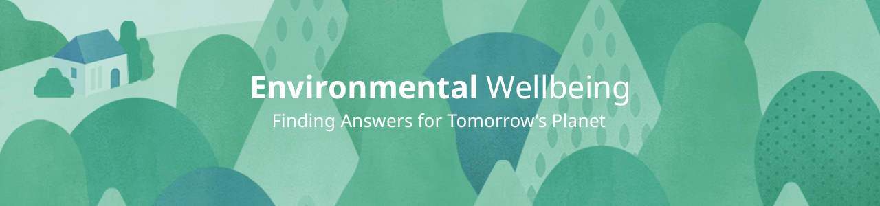 Link Banner: Environmental Wellbeing—Finding Answers for Tomorrow’s Planet. An illustration of a green forest with a house in the distance.