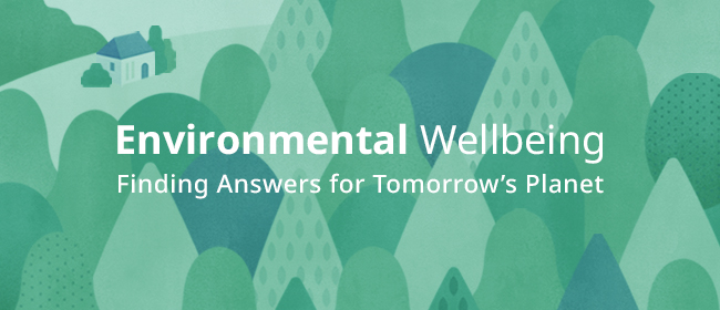 Link Banner: Environmental Wellbeing—Finding Answers for Tomorrow’s Planet. An illustration of a green forest with a house in the distance.