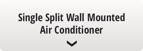 Go to Single Split Wall Mounted Air Conditioner