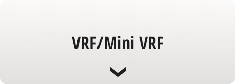 Go to VRF/Mini VRF