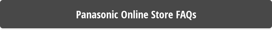 Panasonic Online Store FAQs