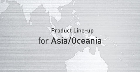 Product Line-up for Asia/Oceania