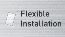 Flexible Installation