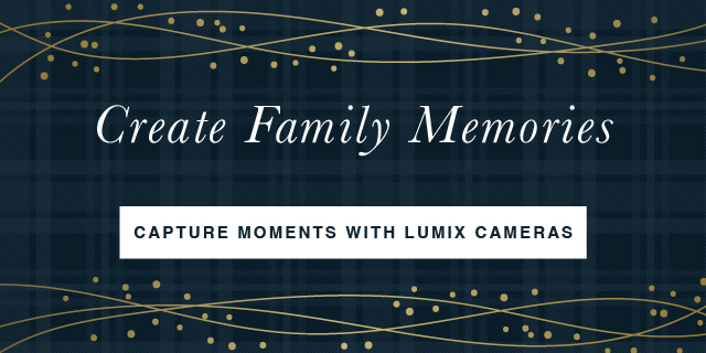 Create Family Memories: Capture Moments with Lumix Cameras