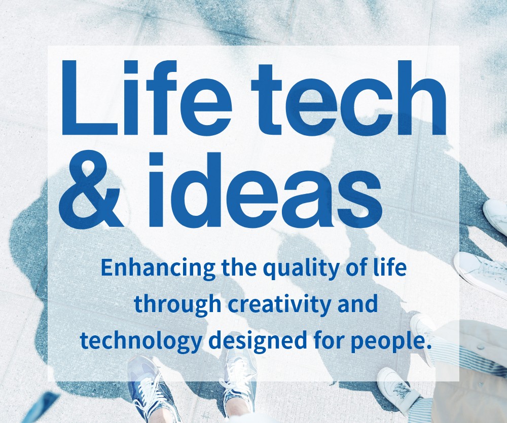 Life tech & ideas Enhancing the quality of life through creativity and technology designed for people.