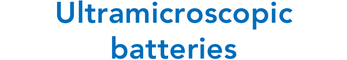 Ultramicroscopic batteries