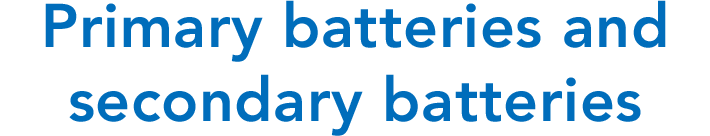Primary batteries and secondary batteries
