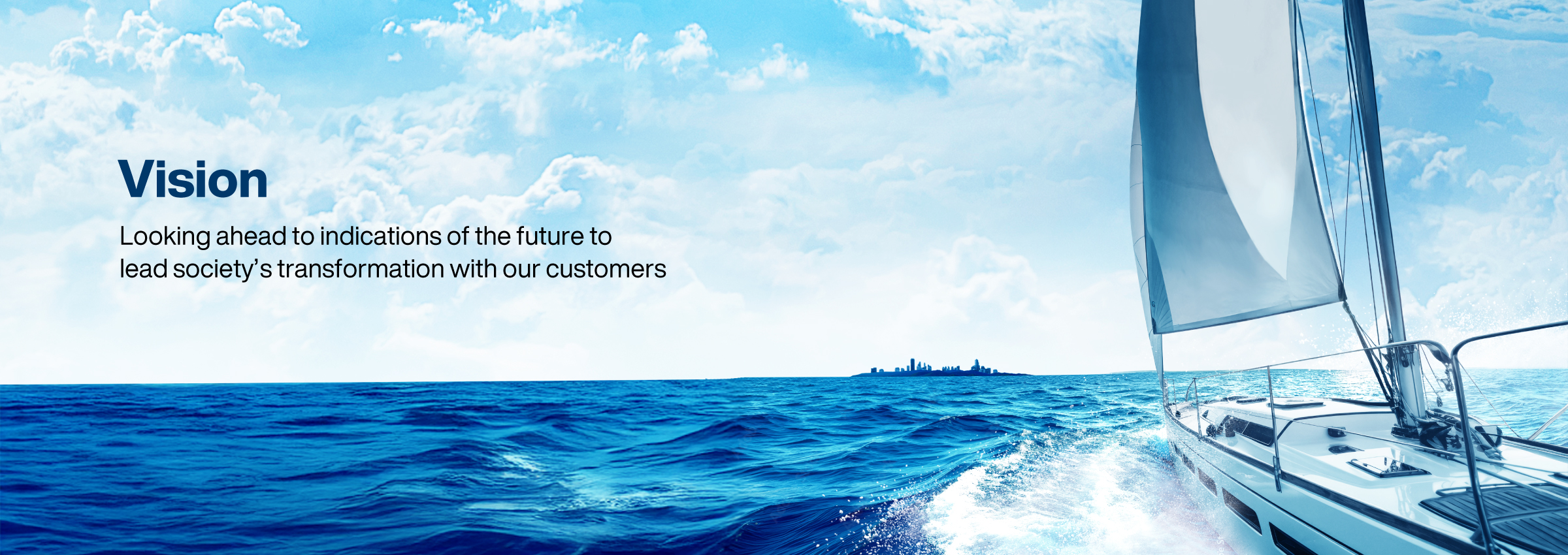 Vision: Looking ahead to indications of the future to lead society’s transformation with our customers