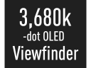 3680k-dot OLED Live View Finder