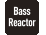Bass Reactor