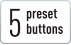 5 preset buttons
