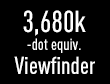 Live View Finder equivalente a 3680K puntos
