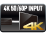 4K 60/50p input designed based on HDMI 2.0 and DisplayPort™ 1.2a specifications.