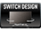 Switch Design